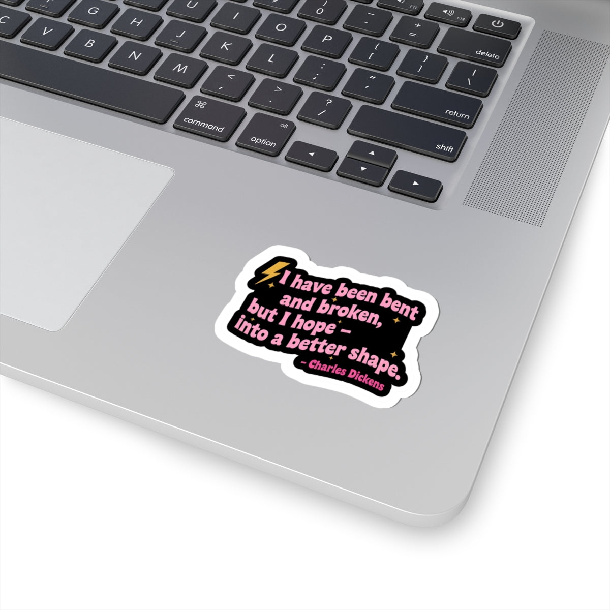 Charles Dickens quote sticker | I have been bent and broken kiss-cut sticker